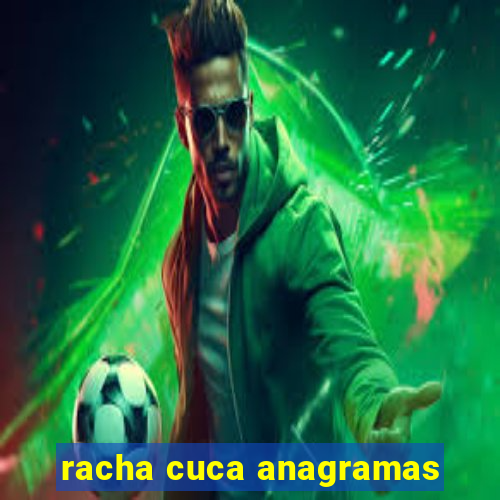 racha cuca anagramas